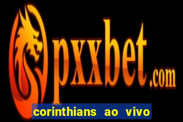 corinthians ao vivo futebol play